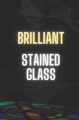 Cover of Brilliant Stained Glass