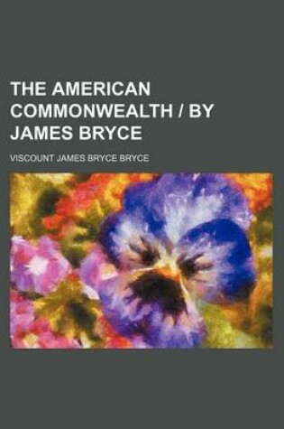 Cover of The American Commonwealth by James Bryce