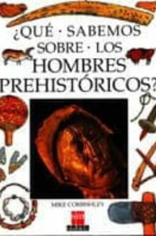 Cover of Que Sabemos Sobre los Hombres Prehistoricos?