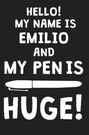 Cover of Hello! My Name Is EMILIO And My Pen Is Huge!