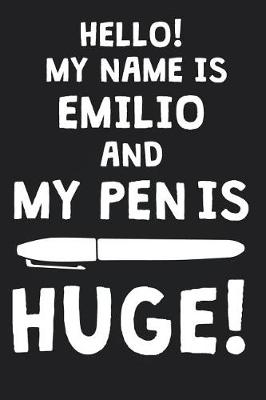 Book cover for Hello! My Name Is EMILIO And My Pen Is Huge!