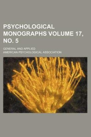 Cover of Psychological Monographs Volume 17, No. 5; General and Applied