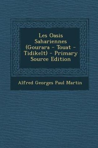 Cover of Les Oasis Sahariennes (Gourara - Touat - Tidikelt) - Primary Source Edition