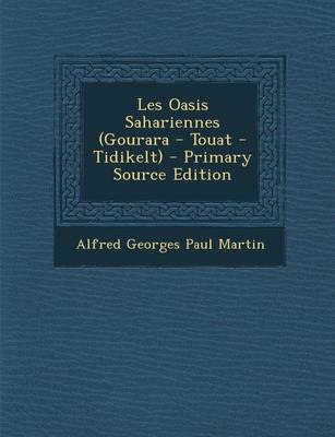 Book cover for Les Oasis Sahariennes (Gourara - Touat - Tidikelt) - Primary Source Edition