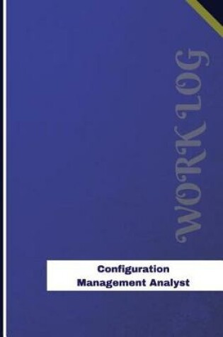 Cover of Configuration Management Analyst Work Log