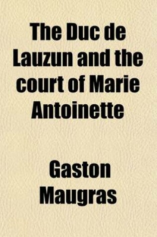 Cover of The Duc de Lauzun and the Court of Marie Antoinette