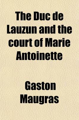 Book cover for The Duc de Lauzun and the Court of Marie Antoinette