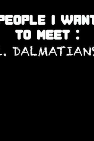 Cover of People I Want to Meet 1. Dalmatians
