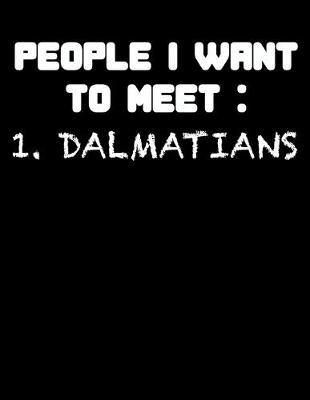 Book cover for People I Want to Meet 1. Dalmatians