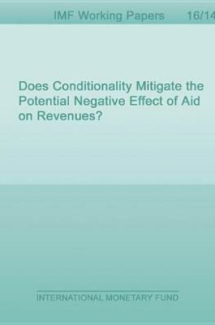 Cover of Does Conditionality Mitigate the Potential Negative Effect of Aid on Revenues?