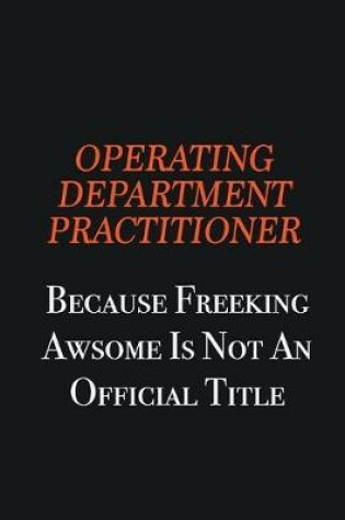 Cover of Operating Department Practitioner because freeking awsome is not an official title