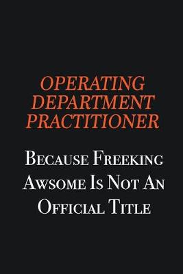 Book cover for Operating Department Practitioner because freeking awsome is not an official title