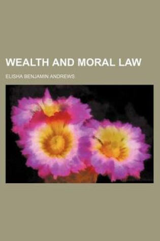 Cover of Wealth and Moral Law