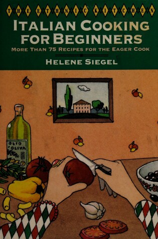 Cover of Italian Cooking for Beginners : More Than 75 Recipes for the Eager Cook