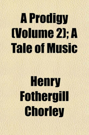 Cover of A Prodigy (Volume 2); A Tale of Music