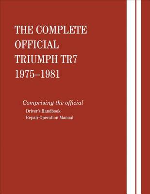 Cover of The Complete Official Triumph Tr7: 1975, 1976, 1977, 1978, 1979, 1980, 1981