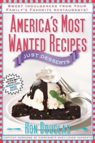 Cover of America's Most Wanted Recipes Just Desserts