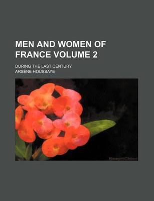 Book cover for Men and Women of France; During the Last Century Volume 2