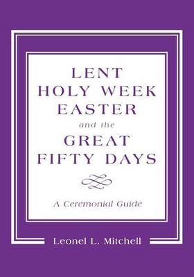 Book cover for Lent, Holy Week, Easter and the Great Fifty Days
