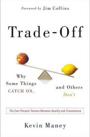 Cover of Trade-Off: Why Some Things Catch On, and Others Don't