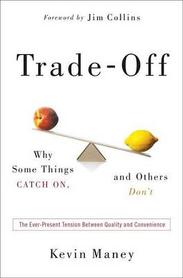 Book cover for Trade-Off: Why Some Things Catch On, and Others Don't