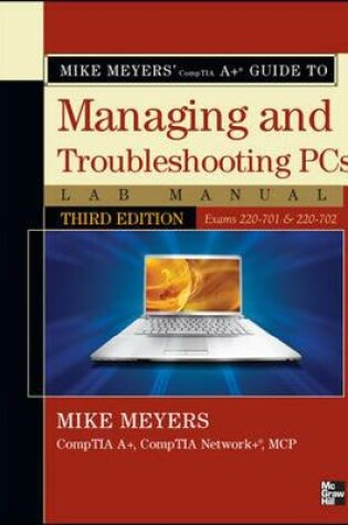 Cover of Mike Meyers' CompTIA A  Guide to Managing & Troubleshooting PCs Lab Manual, Third Edition (Exams 220-701 & 220-702)