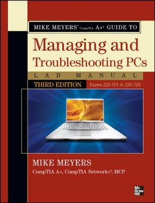 Cover of Mike Meyers' CompTIA A  Guide to Managing & Troubleshooting PCs Lab Manual, Third Edition (Exams 220-701 & 220-702)