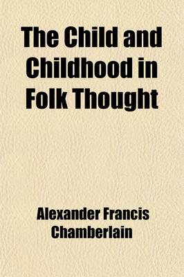 Book cover for The Child and Childhood in Folk Thought; (The Child in Primative Culture)