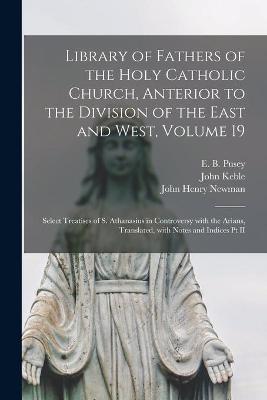 Book cover for Library of Fathers of the Holy Catholic Church, Anterior to the Division of the East and West, Volume 19