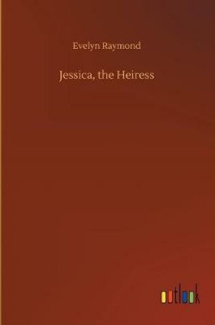 Cover of Jessica, the Heiress