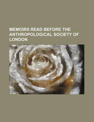 Book cover for Memoirs Read Before the Anthropological Society of London