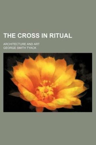 Cover of The Cross in Ritual; Architecture and Art