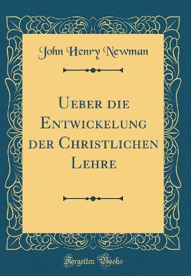 Book cover for Ueber Die Entwickelung Der Christlichen Lehre (Classic Reprint)