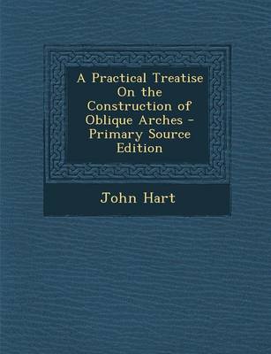Book cover for A Practical Treatise on the Construction of Oblique Arches - Primary Source Edition