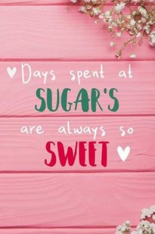 Cover of Days Spent At Sugar's Are Always So Sweet