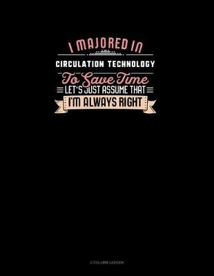 Cover of I Majored In Circulation Technology To Save Time Let's Just Assume That I'm Always Right