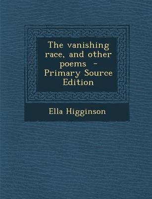 Book cover for The Vanishing Race, and Other Poems - Primary Source Edition