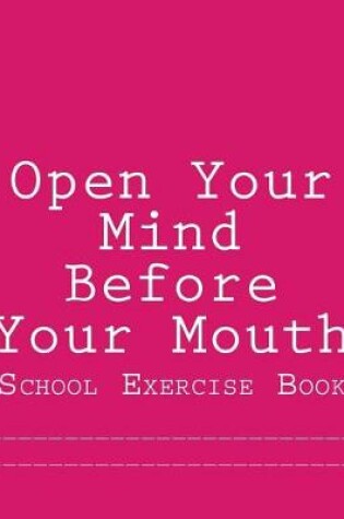 Cover of Open Your Mind Before Your Mouth