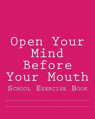 Book cover for Open Your Mind Before Your Mouth