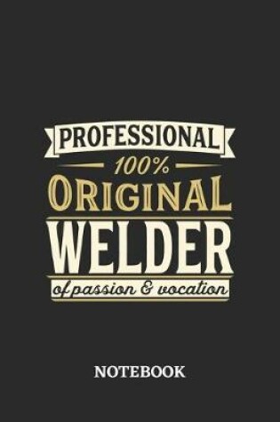 Cover of Professional Original Welder Notebook of Passion and Vocation