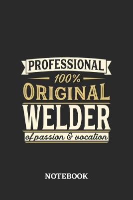 Book cover for Professional Original Welder Notebook of Passion and Vocation