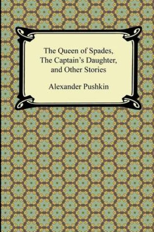 Cover of The Queen of Spades, the Captain's Daughter and Other Stories