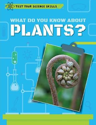 Cover of What Do You Know about Plants?