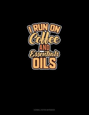 Cover of I Run On Coffee And Essential Oils