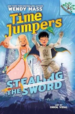 Cover of Stealing the Sword: A Branches Book (Time Jumpers #1)