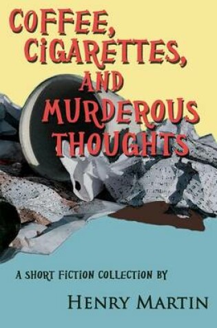 Cover of Coffee, Cigarettes, and Murderous Thoughts