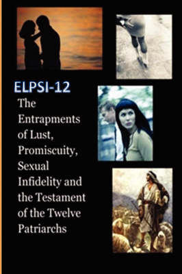 Book cover for The Entrapments of Lust, Promiscuity, Sexual Infidelity and the Testament of the Twelve Patriarchs