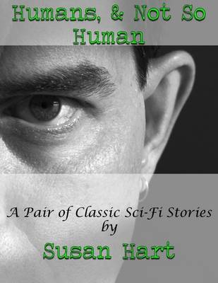 Book cover for Humans, & Not So Human: A Pair of Classic Sci Fi Stories