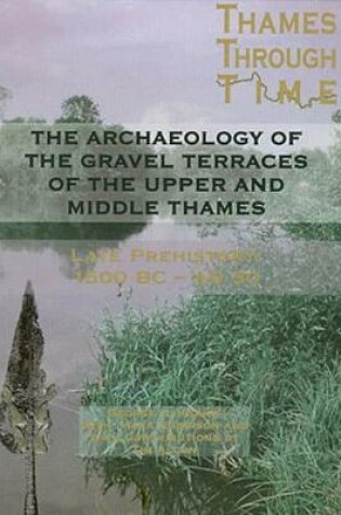 Cover of The Archaeology of the Gravel Terraces of the Upper and Middle Thames
