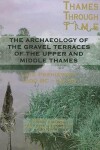 Book cover for The Archaeology of the Gravel Terraces of the Upper and Middle Thames
